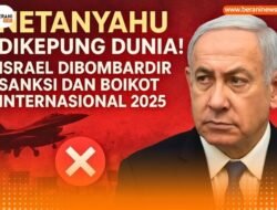 Netanyahu Dikepung Dunia! Israel Dibombardir Sanksi dan Boikot Internasional 2025