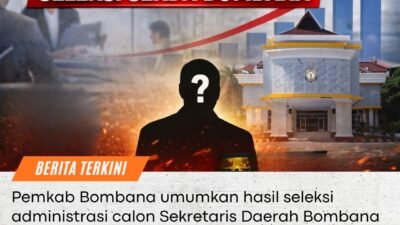 EMPAT NAMA LOLOS SELEKSI SEKDA BOMBANA, SIAPA PALING KUAT?